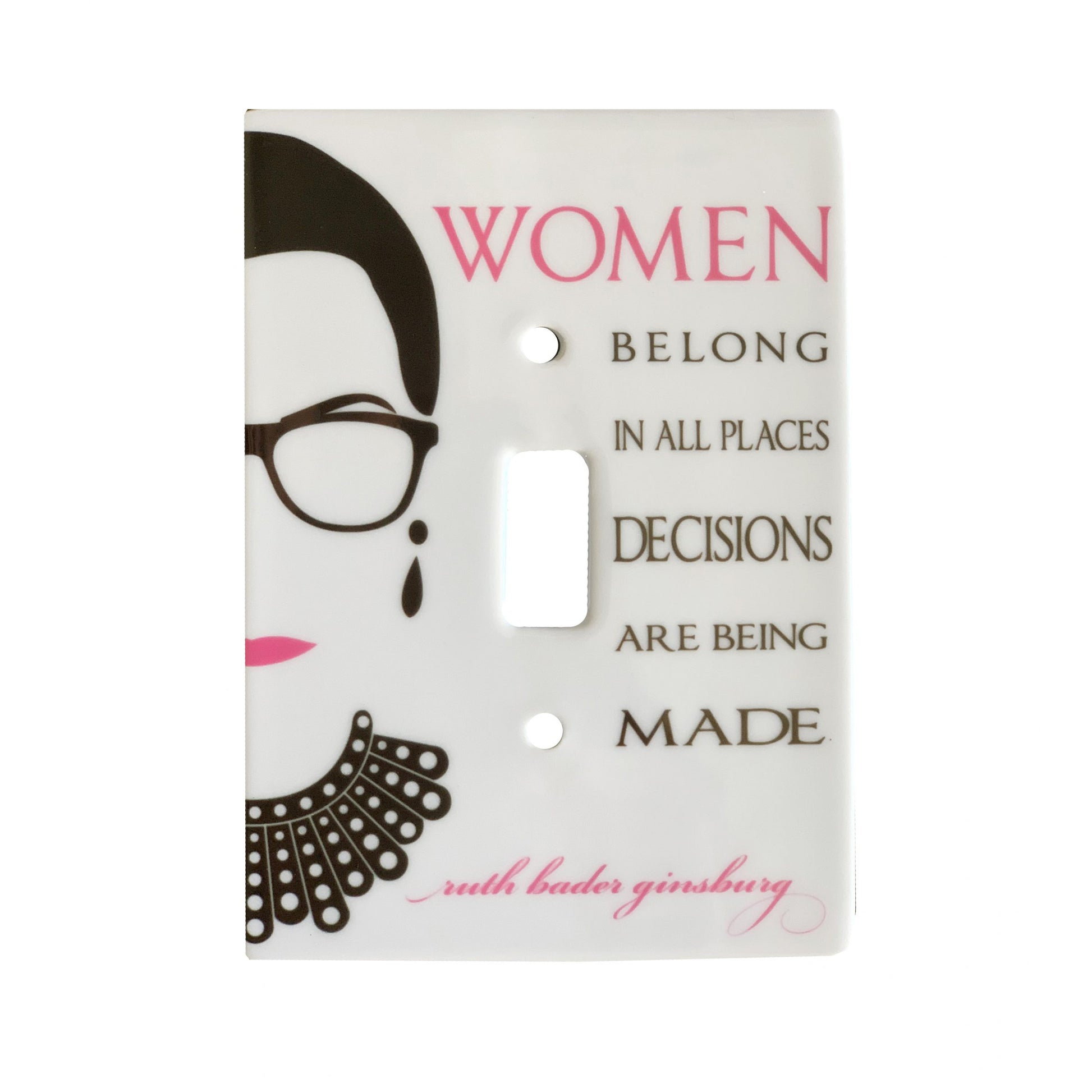ceramic single toggle switch plate featuring the silhouette of ruth bader ginsburg and text that reads "women belong in all places decisions are being made".
